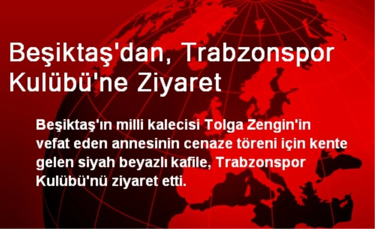 Beşiktaş\'dan, Trabzonspor Kulübü\'ne Ziyaret