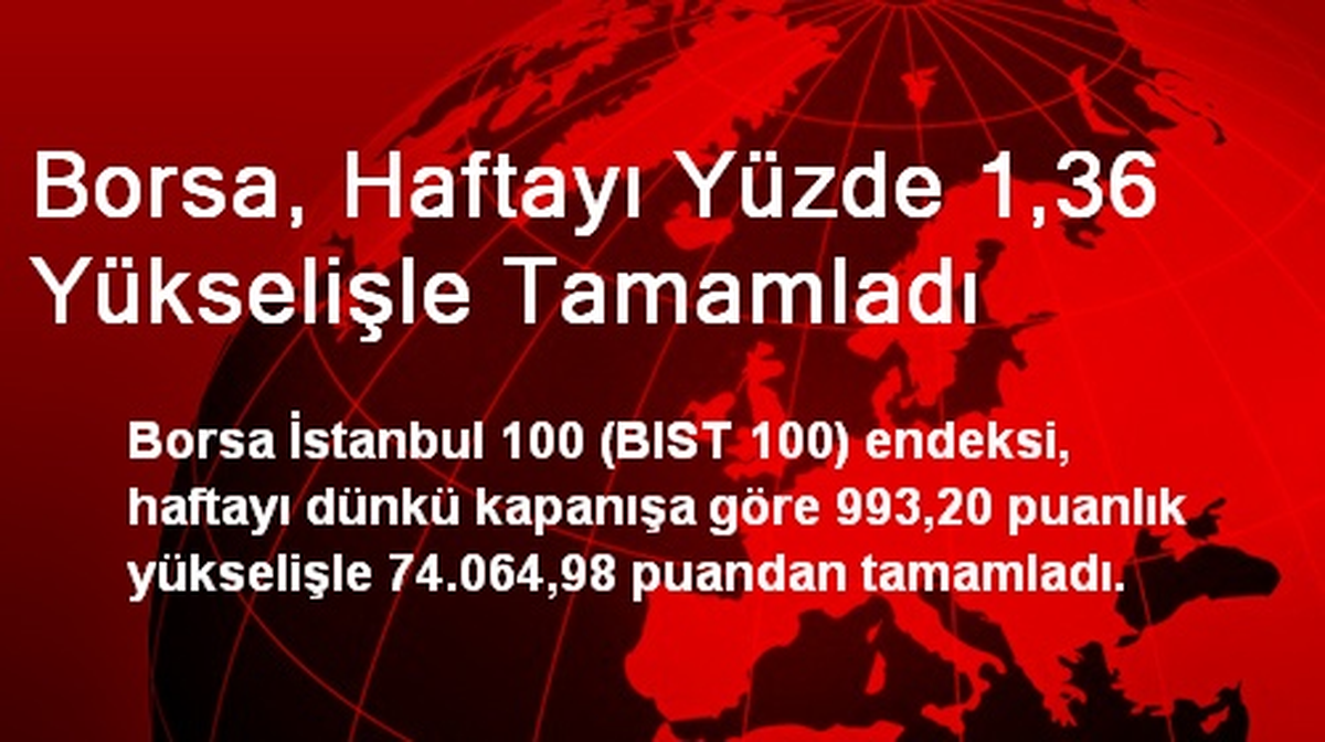 Borsa, Haftayı Yüzde 1,36 Yükselişle Tamamladı