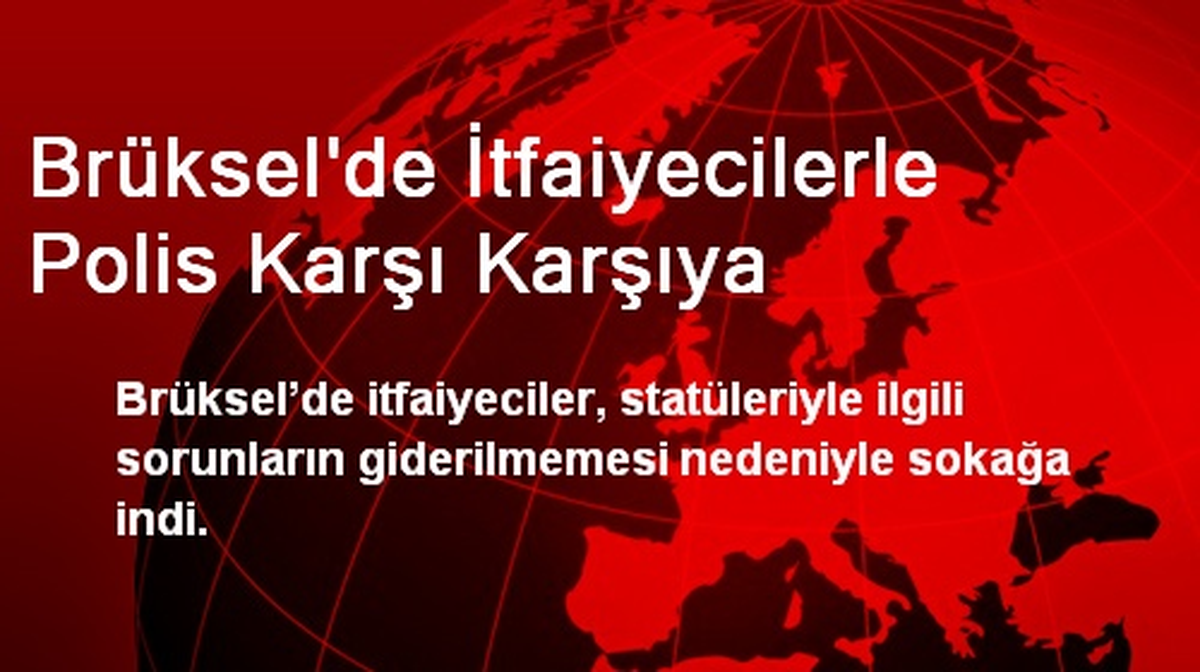 Brüksel\'de İtfaiyecilerle Polis Karşı Karşıya