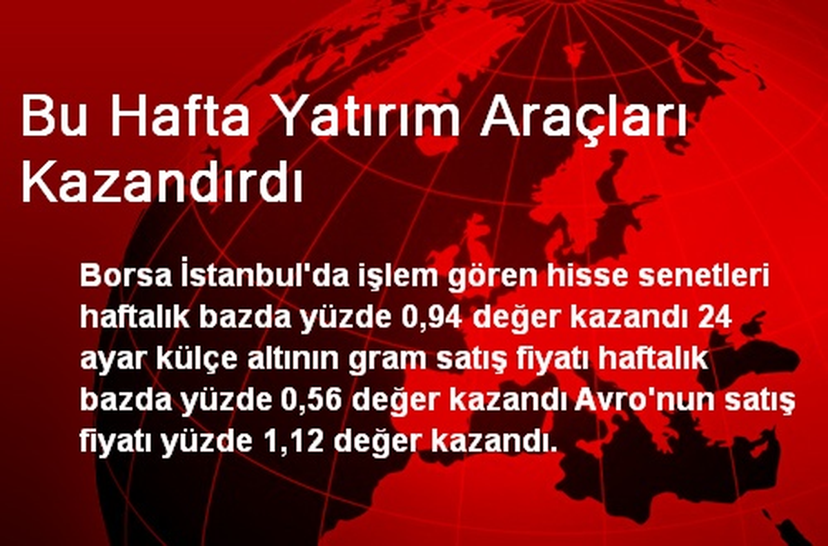 Bu Hafta Yatırım Araçları Kazandırdı