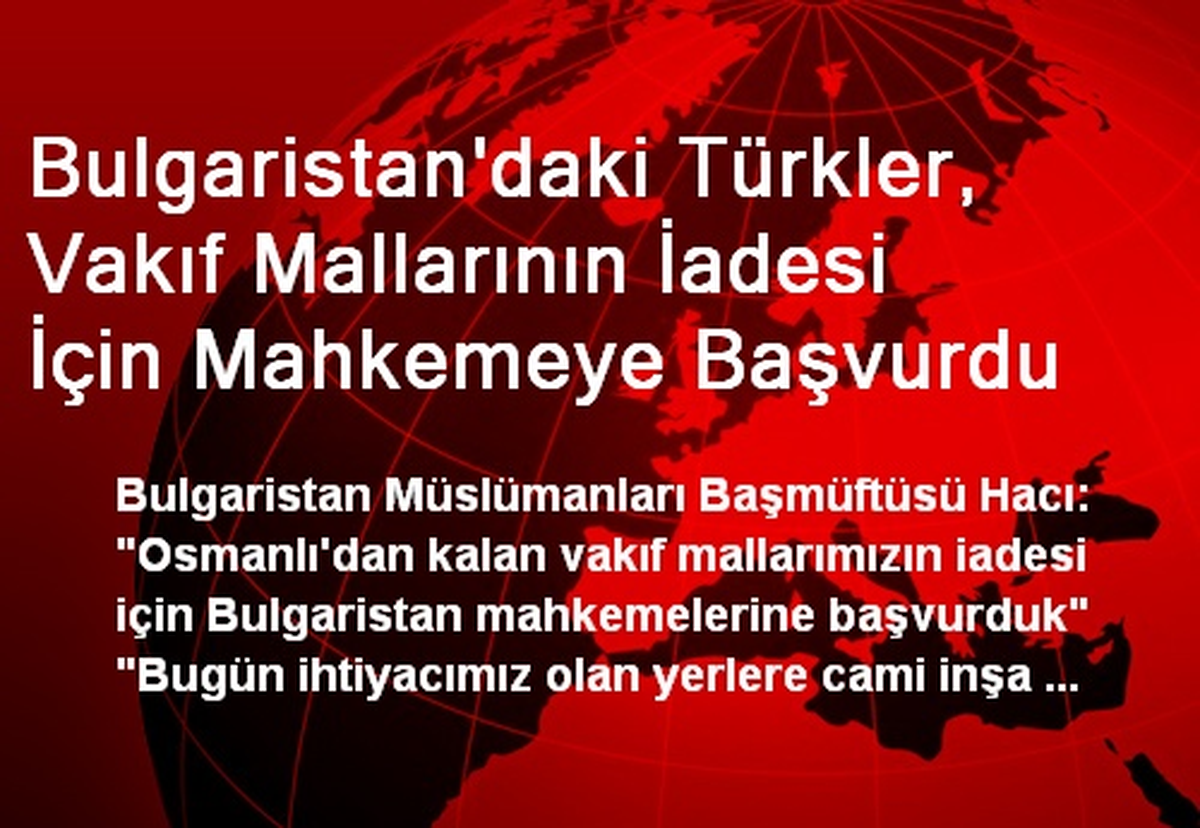 Bulgaristan\'daki Türkler, Vakıf Mallarının İadesi İçin Mahkemeye Başvurdu