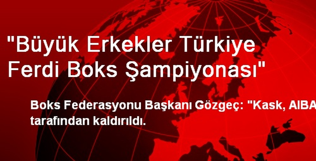 "Büyük Erkekler Türkiye Ferdi Boks Şampiyonası"