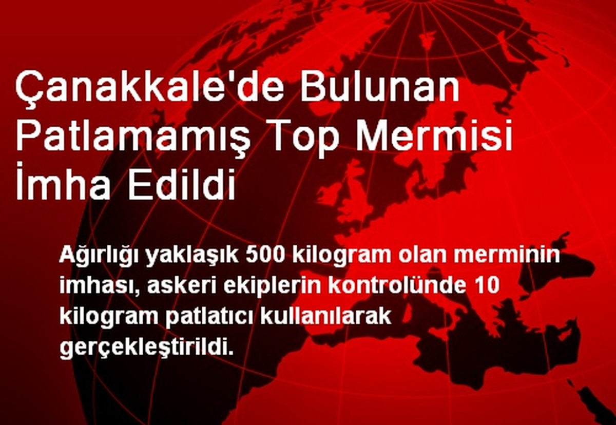 Çanakkale\'de Bulunan Patlamamış Top Mermisi İmha Edildi