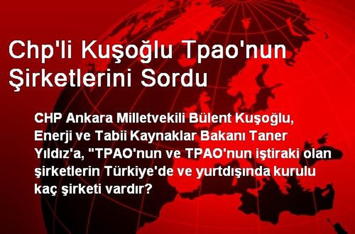 Chp\'li Kuşoğlu Tpao\'nun Şirketlerini Sordu