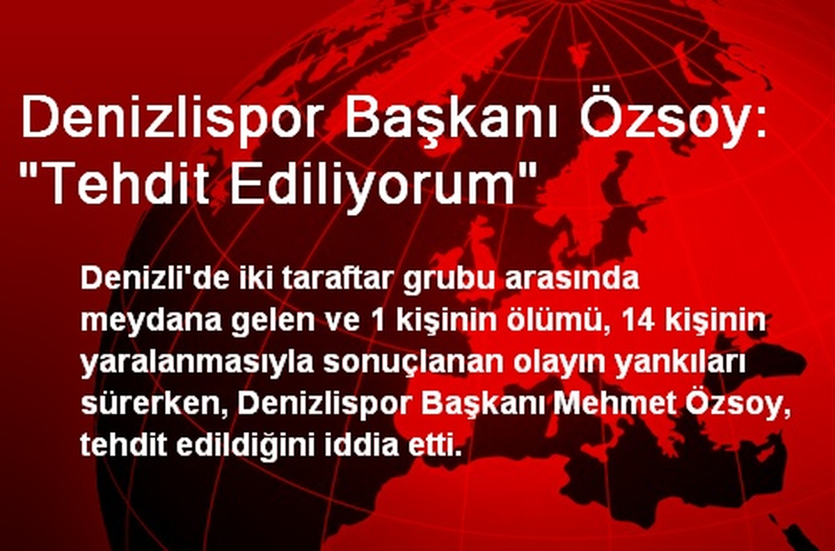 Denizlispor Başkanı Özsoy: Tehdit Ediliyorum