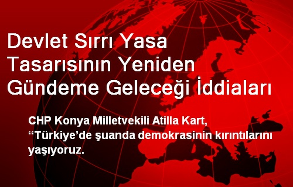 Devlet Sırrı Yasa Tasarısının Yeniden Gündeme Geleceği İddiaları