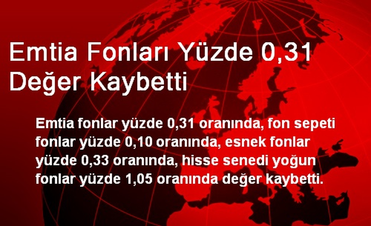 Emtia Fonları %0,31 Değer Kaybetti