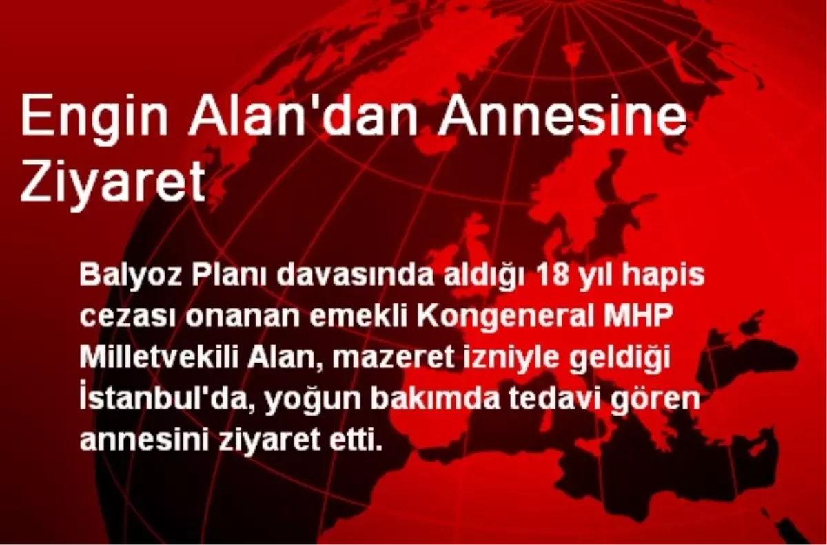 Engin Alan\'dan Annesine Ziyaret