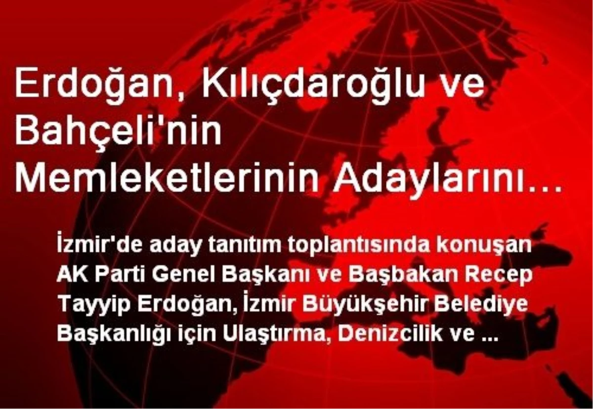 Erdoğan, Kılıçdaroğlu ve Bahçeli\'nin Memleketlerinin Adaylarını Açıkladı
