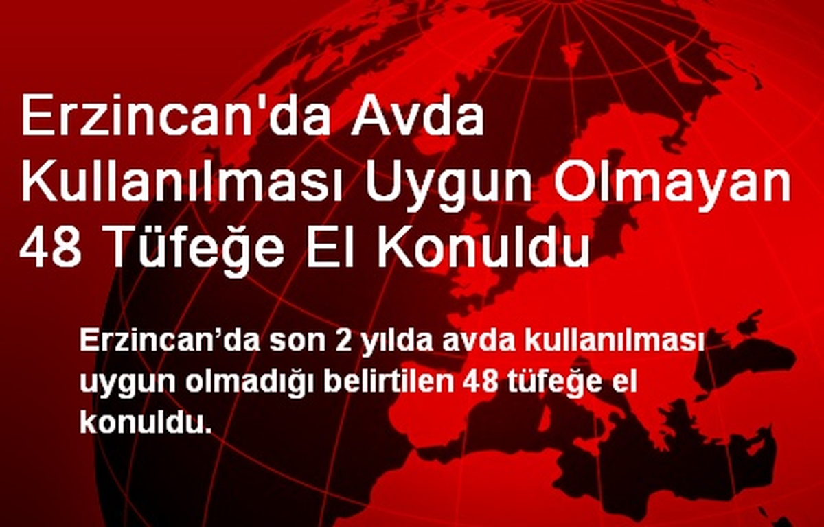 Erzincan\'da Avda Kullanılması Uygun Olmayan 48 Tüfeğe El Konuldu