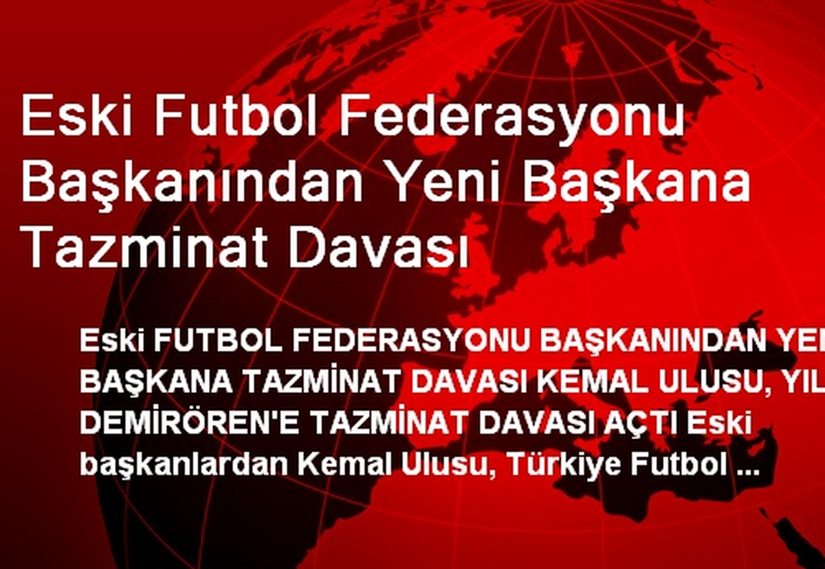 Eski Futbol Federasyonu Başkanından Yeni Başkana Tazminat Davası