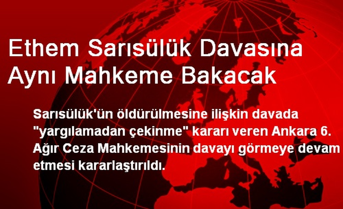 Ethem Sarısülük Davasına Aynı Mahkeme Bakacak
