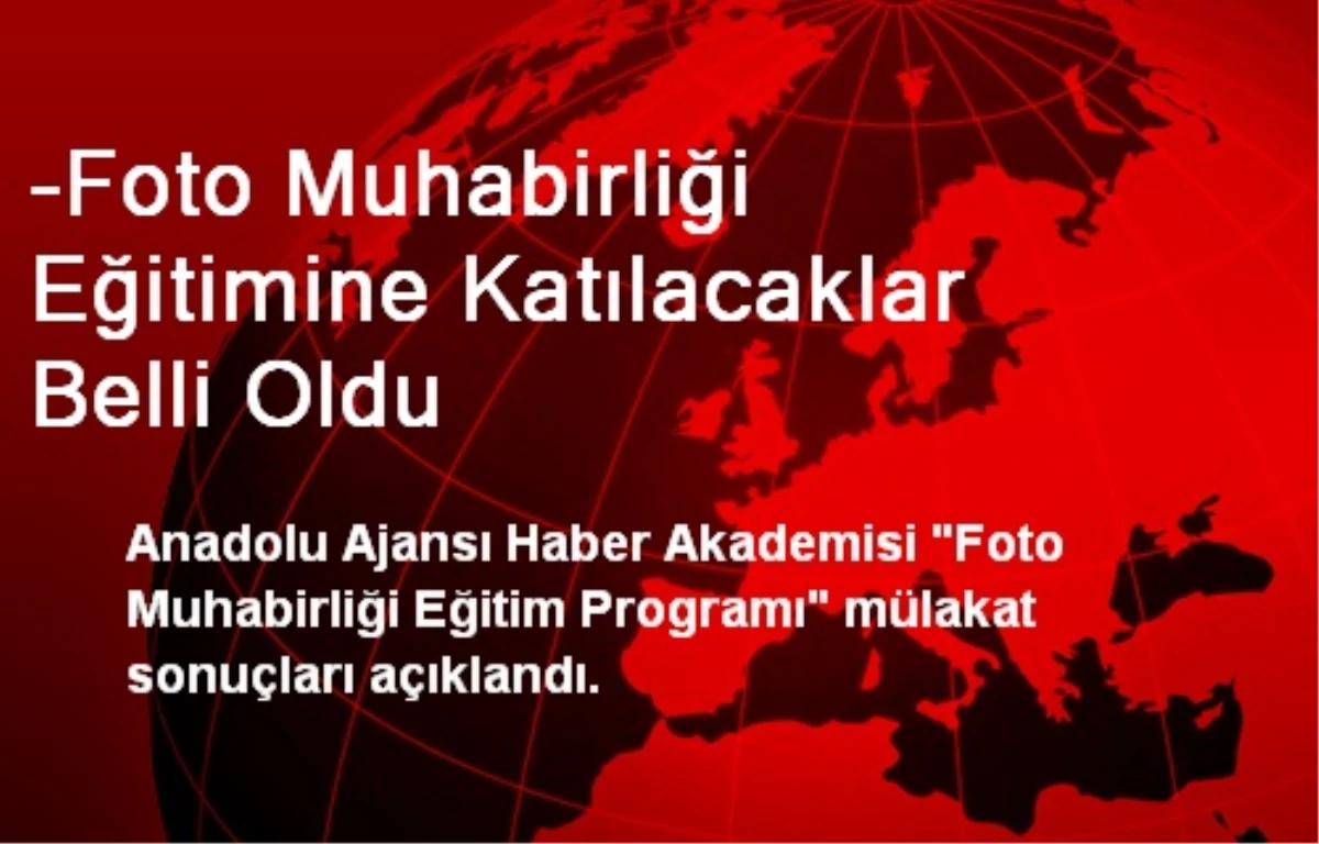 -Foto Muhabirliği Eğitimine Katılacaklar Belli Oldu