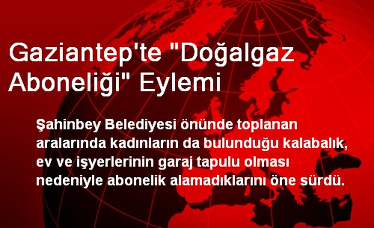 Gaziantep\'te "Doğalgaz Aboneliği" Eylemi