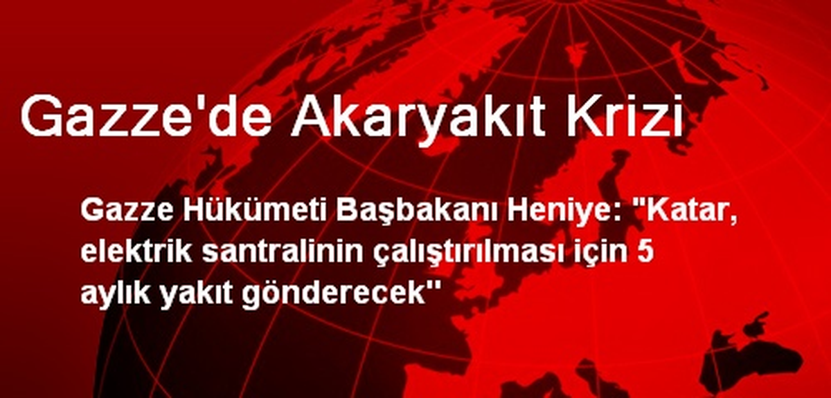 Katar, Gazze\'ye Elektrik Santrali İçin Yakıt Gönderecek