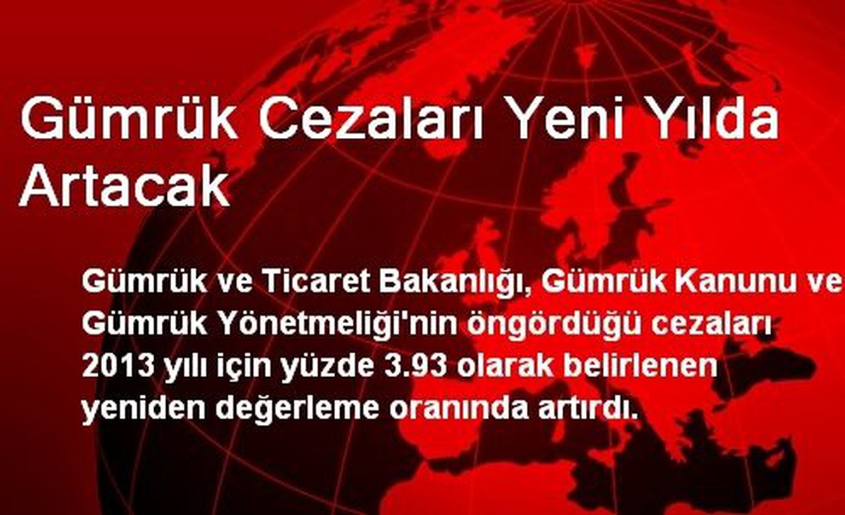 Gümrük Cezaları Yeni Yılda Artacak