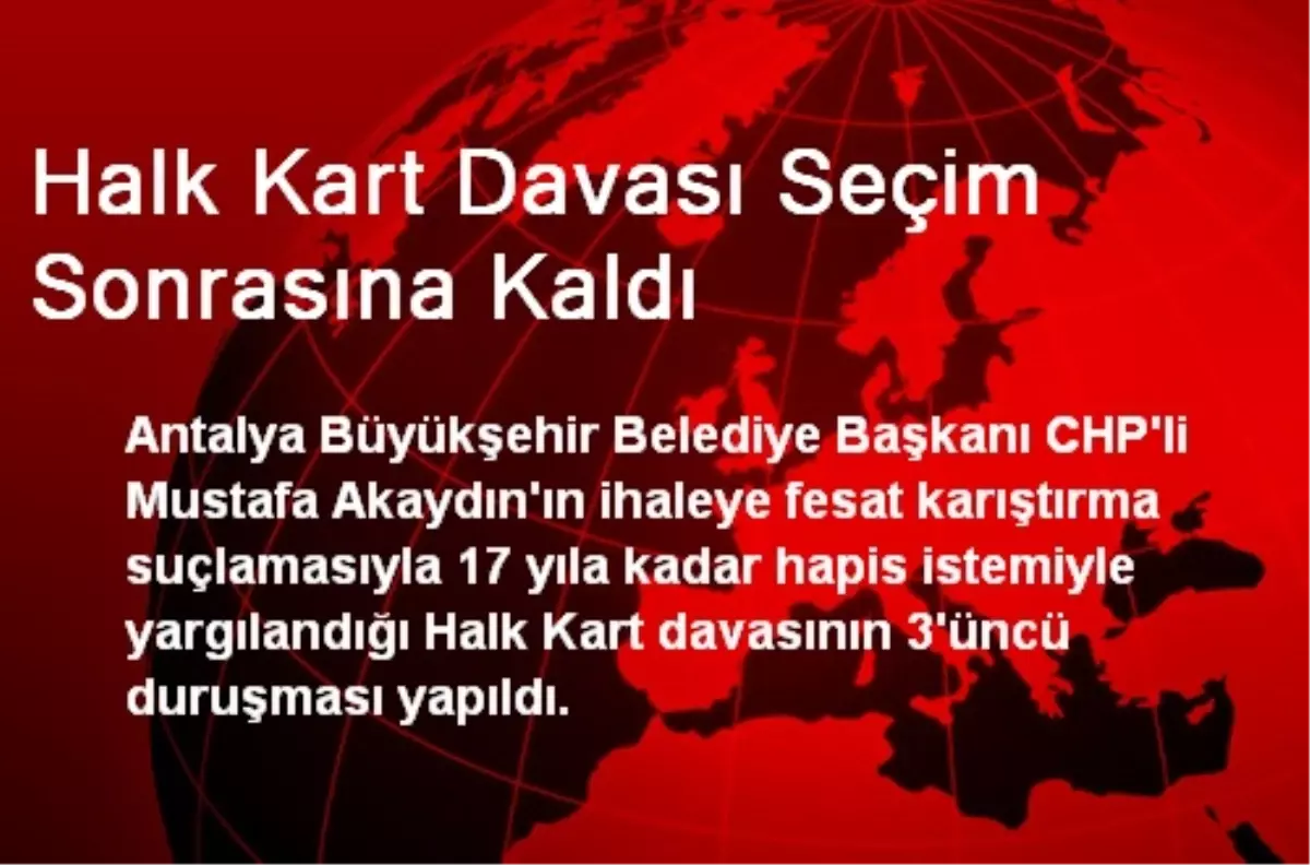 CHP\'li Akaydın\'ın Halk Kart Davası Seçim Sonrasına Kaldı