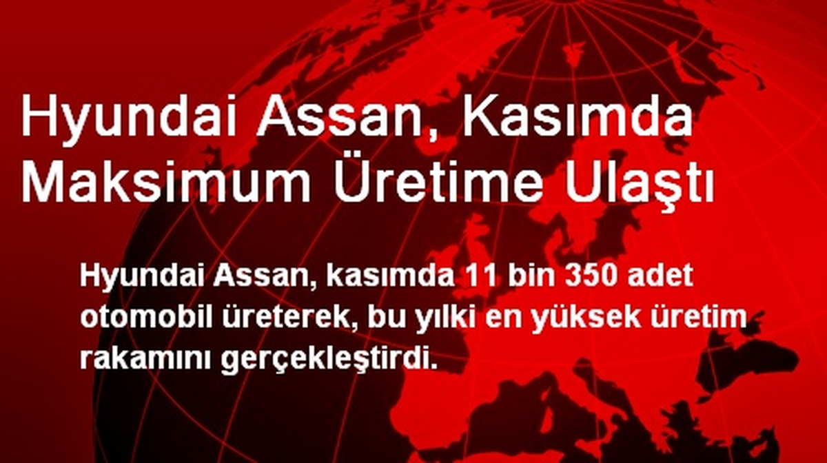 Hyundai Assan, Kasımda Maksimum Üretime Ulaştı