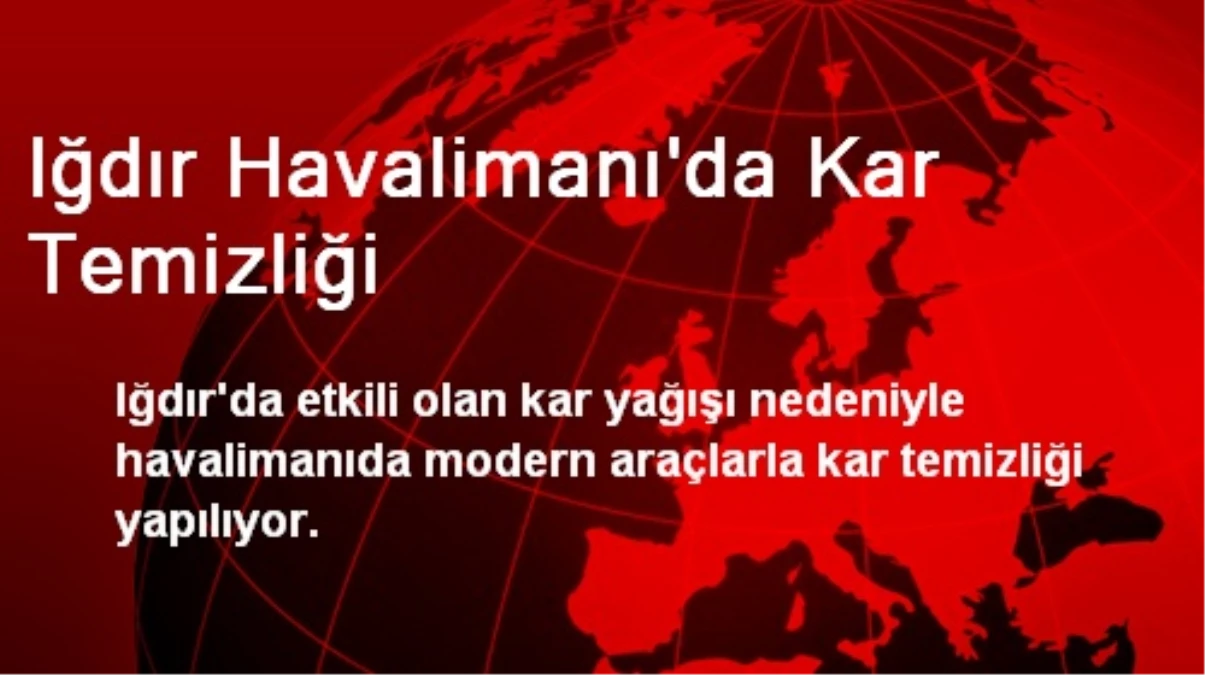 Iğdır Havalimanı\'da Kar Temizliği