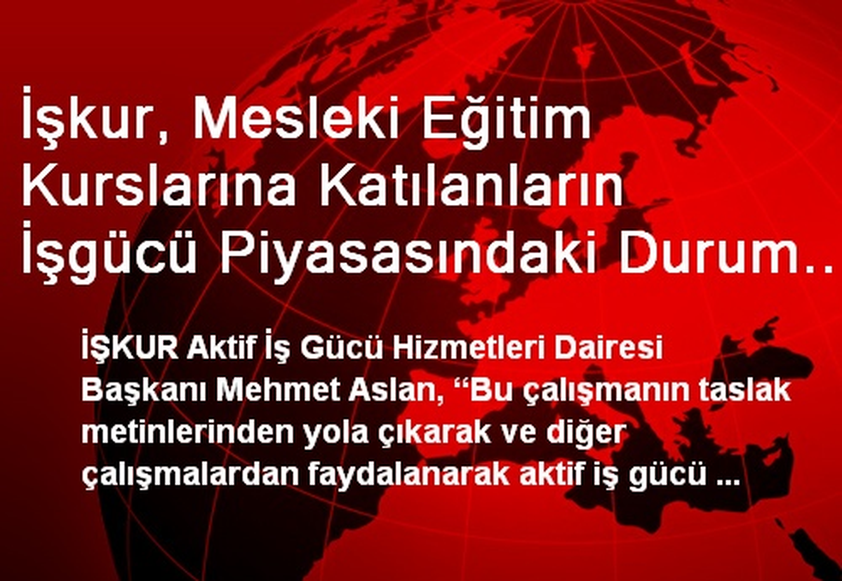İşkur, Mesleki Eğitim Kurslarına Katılanların İşgücü Piyasasındaki Durum Raporunu Tanıttı