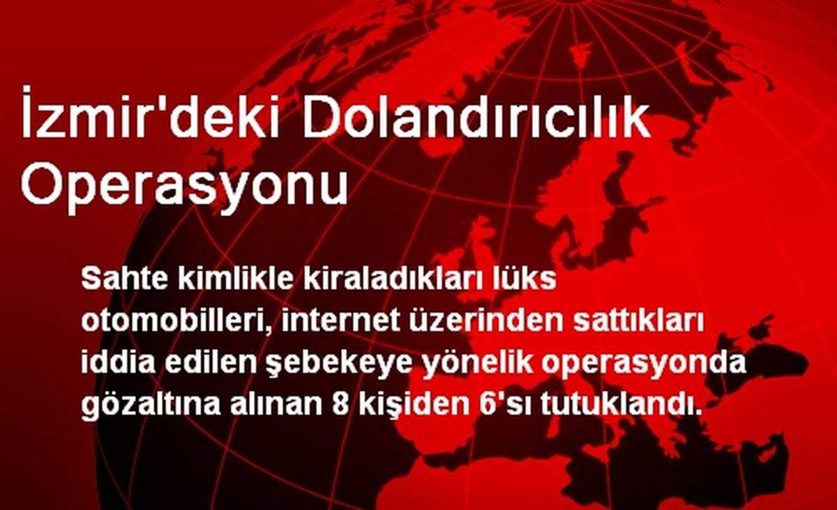 İzmir\'de Otomobil Dolandırıcısı 6 Kişi Tutuklandı