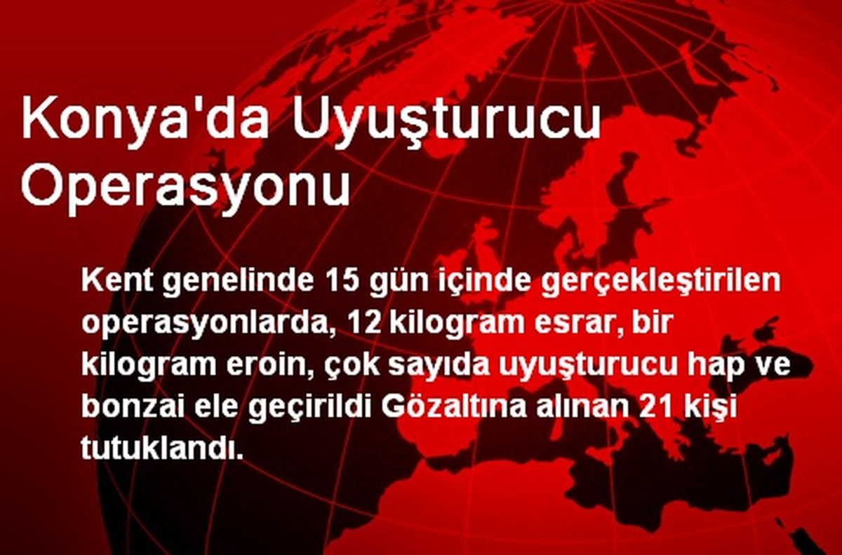 Konya\'da Uyuşturucu Operasyonu