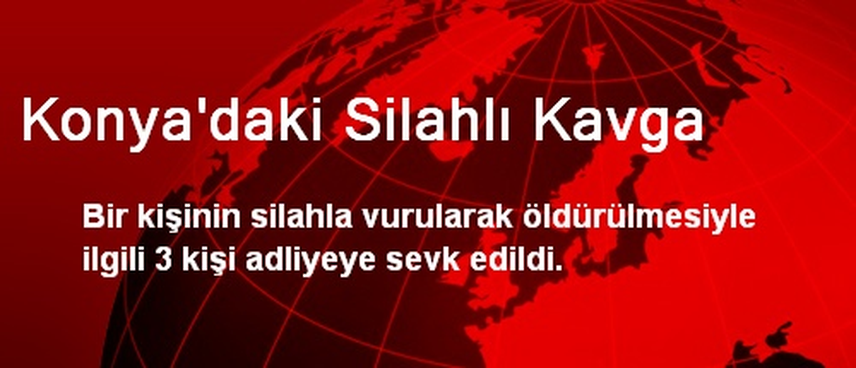 Konya\'daki Silahlı Kavga