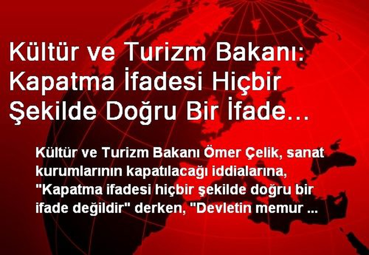"Kapatma İfadesi Hiçbir Şekilde Doğru Bir İfade Değildir"