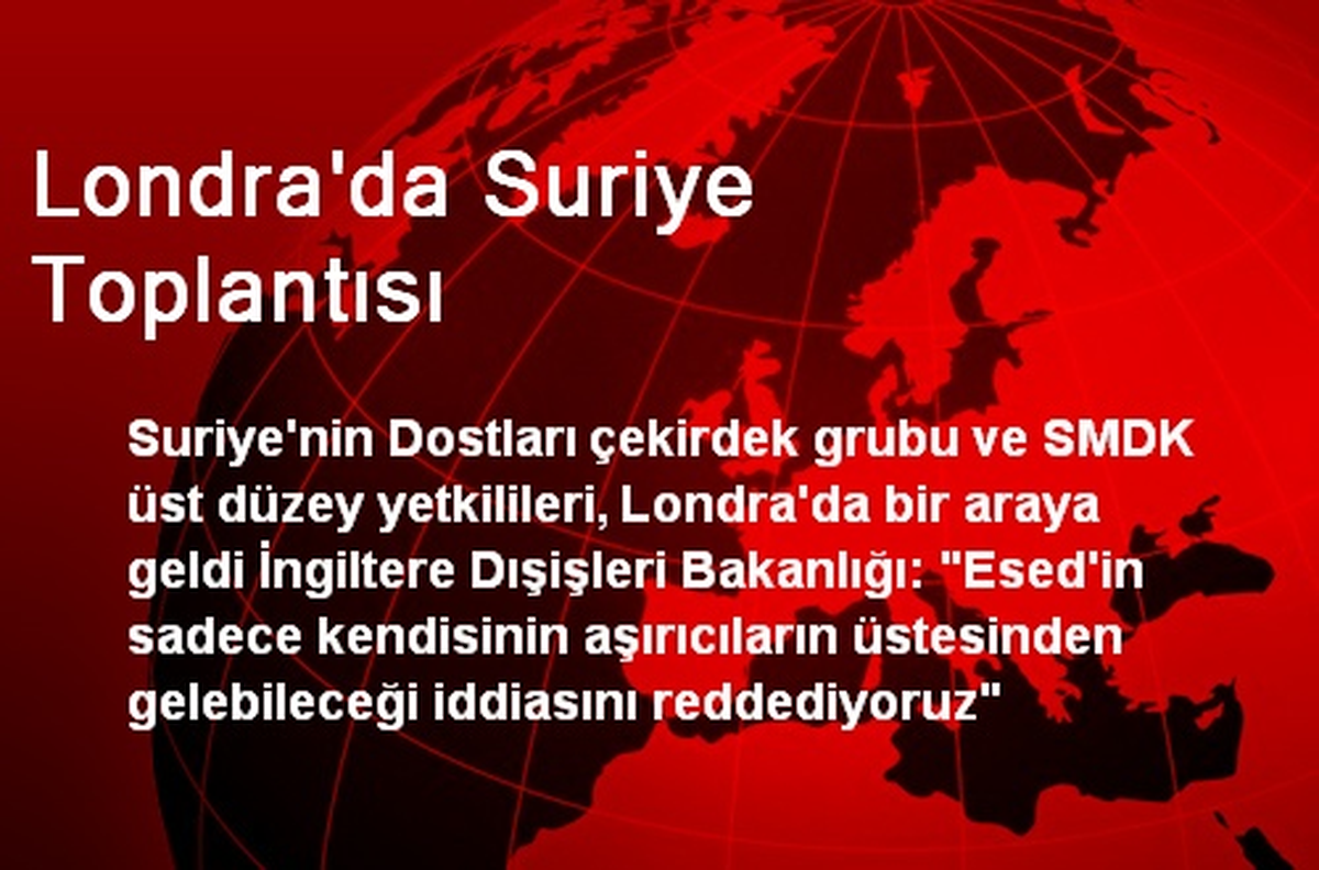 Londra\'da Suriye Toplantısı