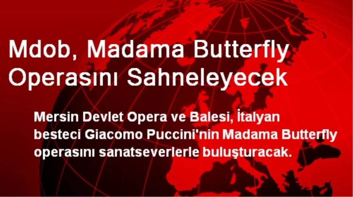 Mdob, Madama Butterfly Operasını Sahneleyecek