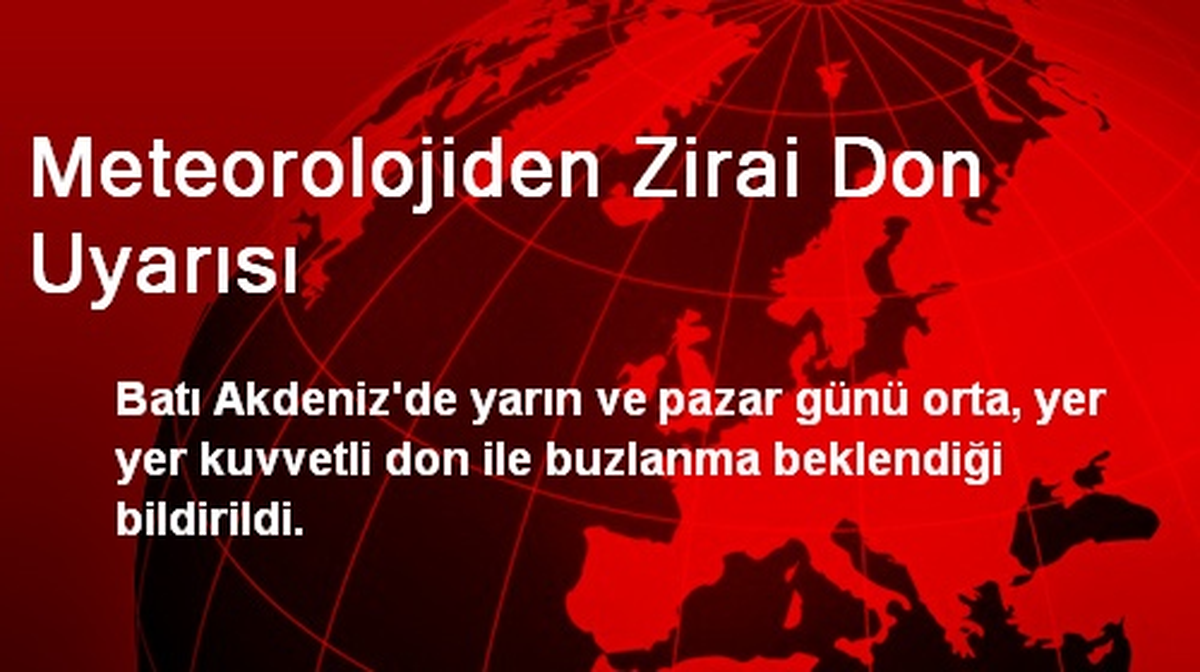 Meteorolojiden Zirai Don Uyarısı