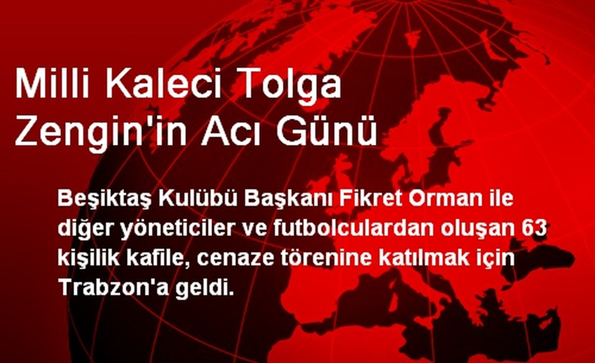 Milli Kaleci Tolga Zengin\'in Acı Günü