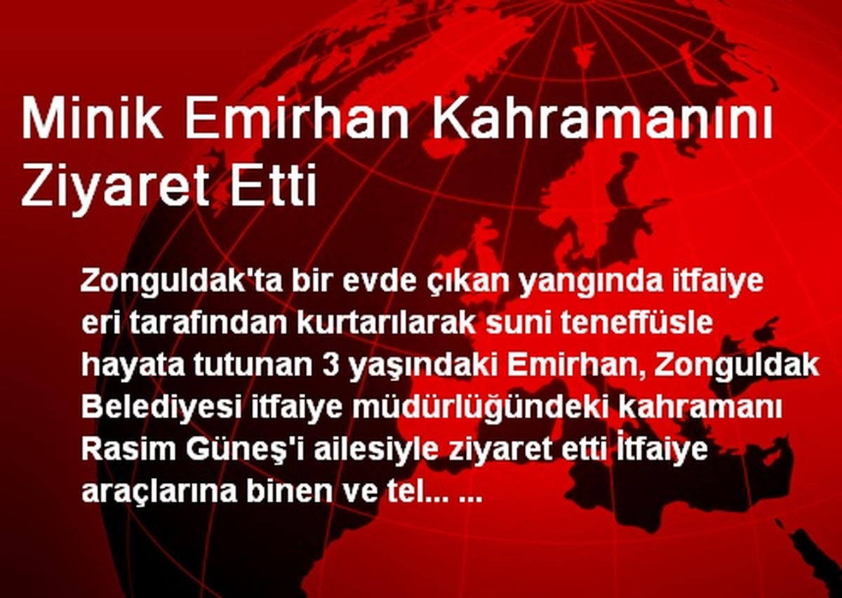 Minik Emirhan Kahramanını Ziyaret Etti