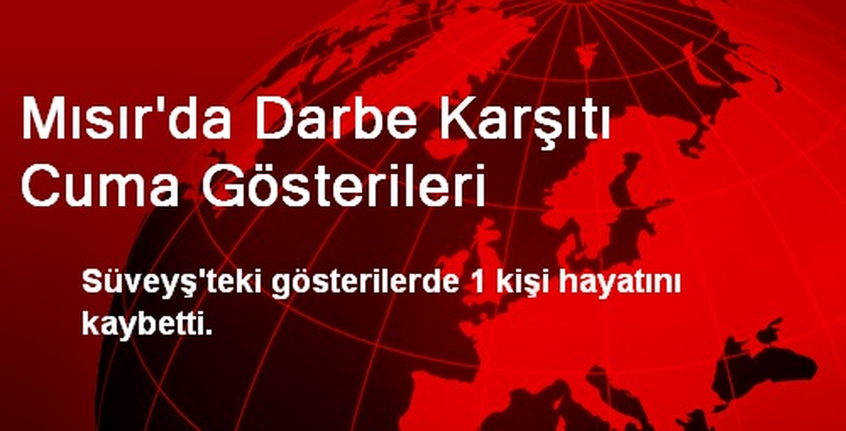 Süveyş\'te Darbe Karşıtı Gösteriler: 1 Ölü, 10 Yaralı