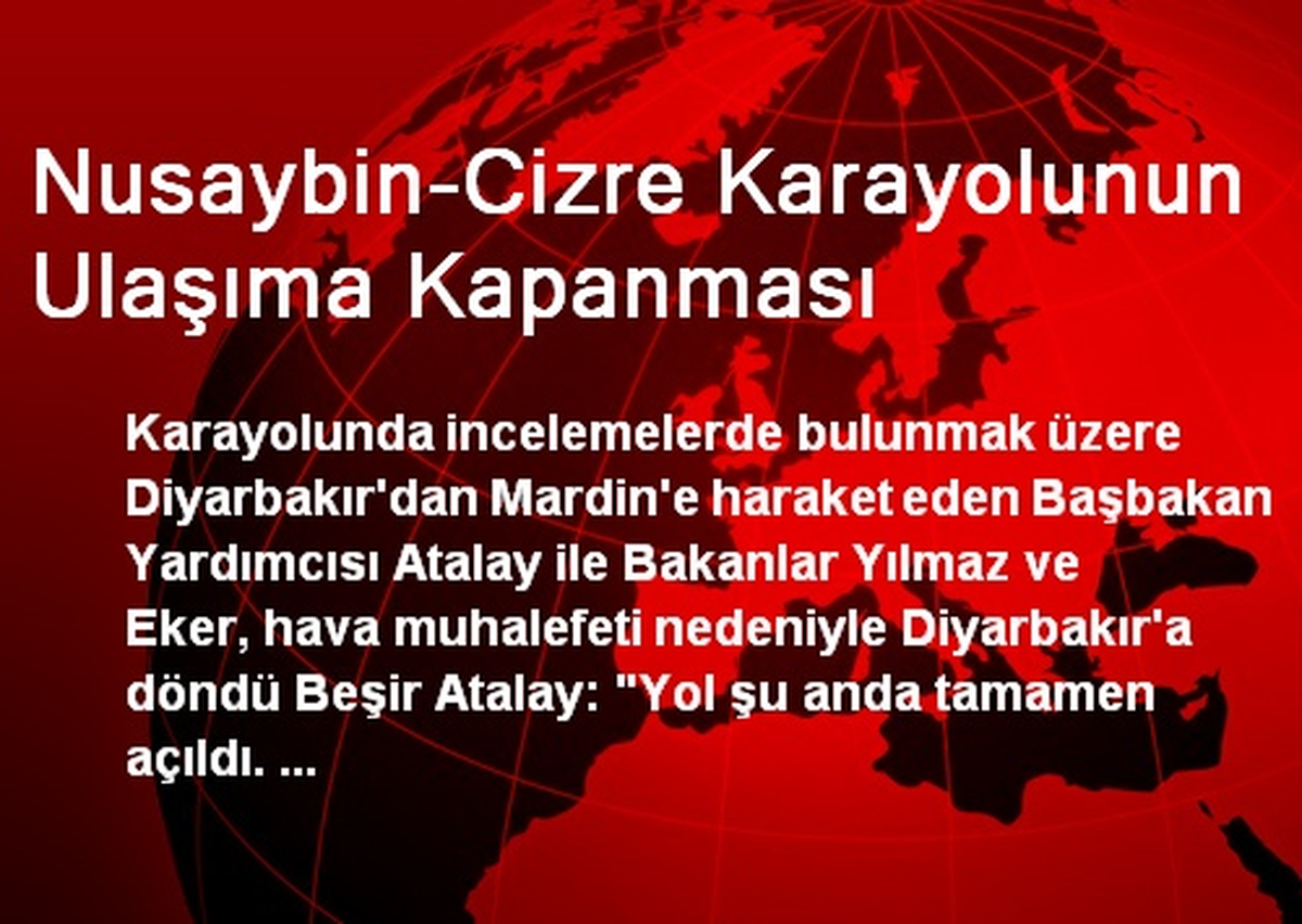 Nusaybin-Cizre Karayolunun Ulaşıma Kapanması