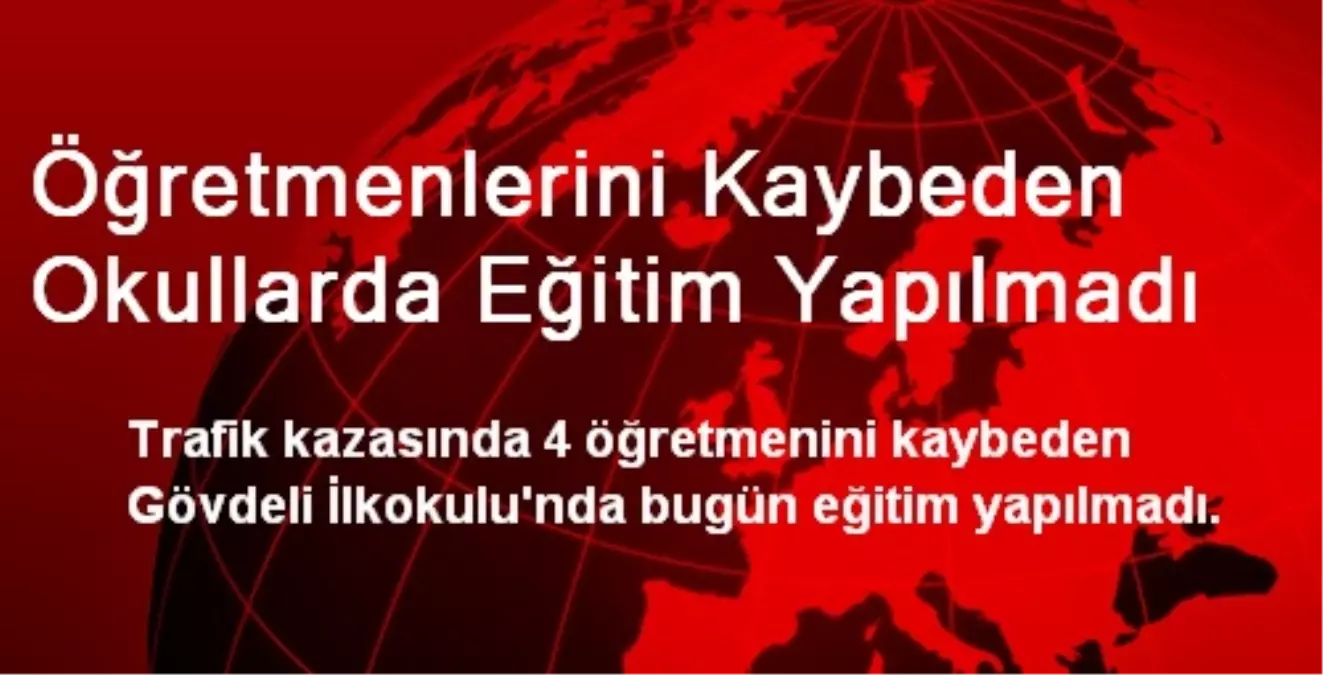 Öğretmenlerini Kaybeden Okullarda Eğitim Yapılmadı