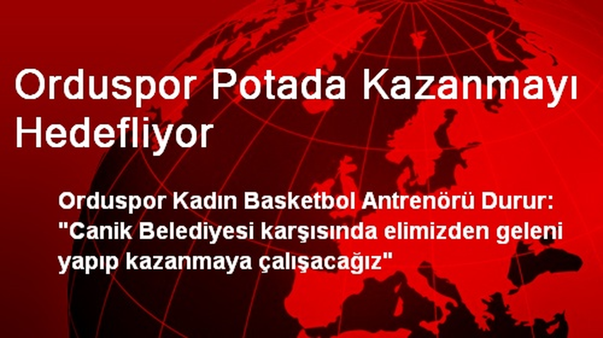 Orduspor Potada Kazanmayı Hedefliyor