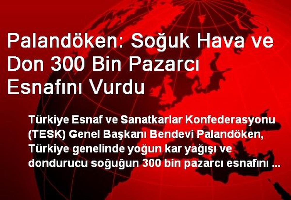 Palandöken: Soğuk Hava ve Don 300 Bin Pazarcı Esnafını Vurdu