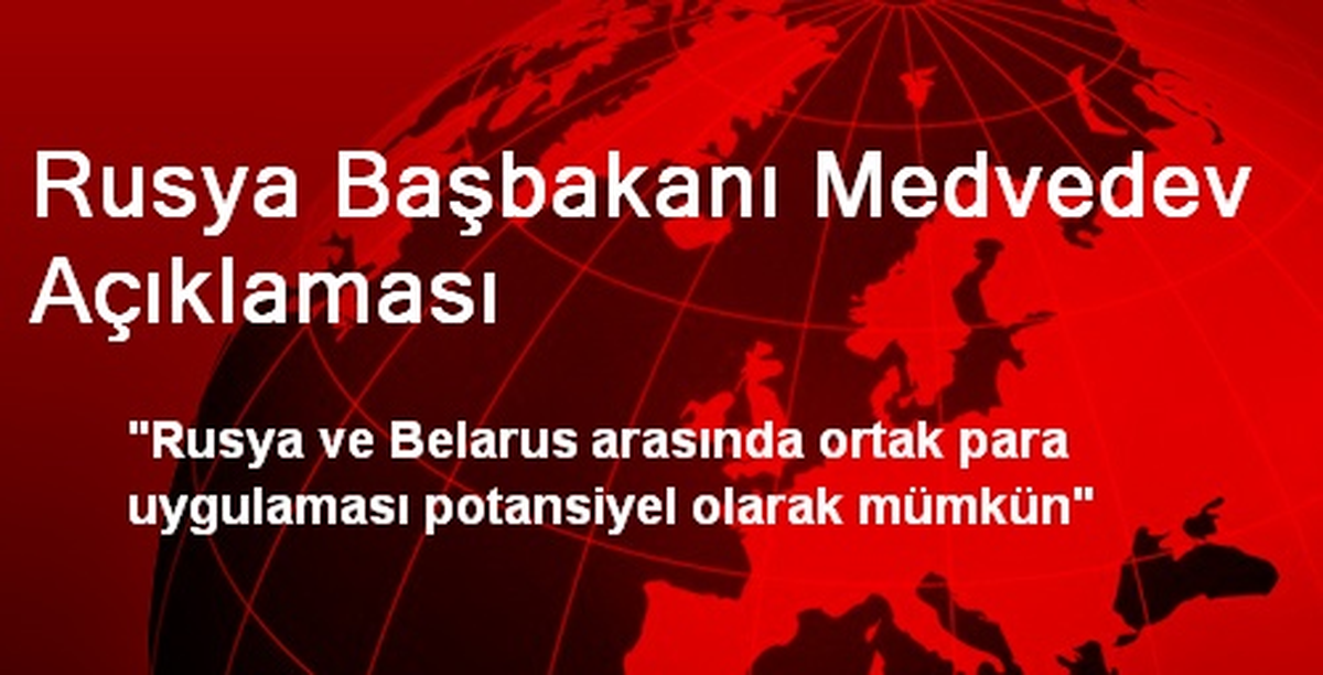 Rusya Başbakanı Medvedev Açıklaması