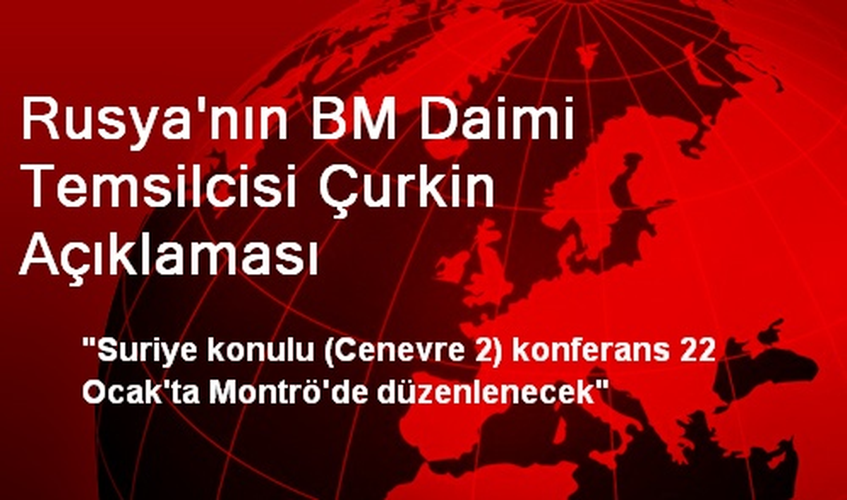 Cenevre-2 Konferansı 22 Ocakta Montrö\'de Düzenlenecek