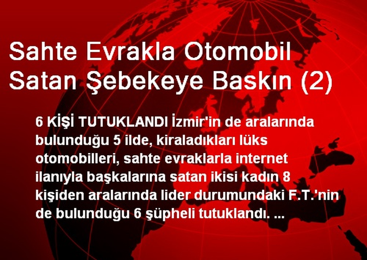 Sahte Evrakla Otomobil Satan Şebekeye Baskın (2)