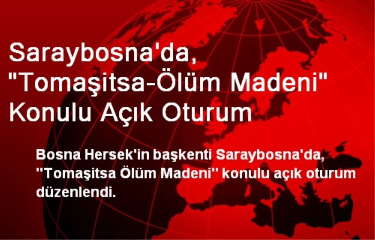 Saraybosna\'da Tomaşitsa-Ölüm Madeni Konulu Oturum Düzenlendi