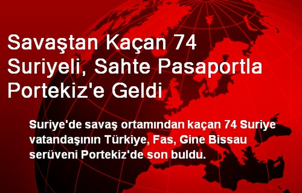 Savaştan Kaçan 74 Suriyeli, Sahte Pasaportla Portekiz\'e Geldi
