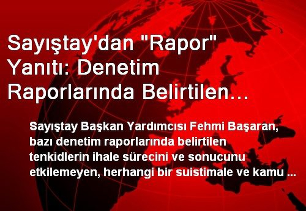 Sayıştay\'dan "Rapor" Yanıtı: Denetim Raporlarında Belirtilen Tenkidler Kamu Zararına Yol Açmayan...