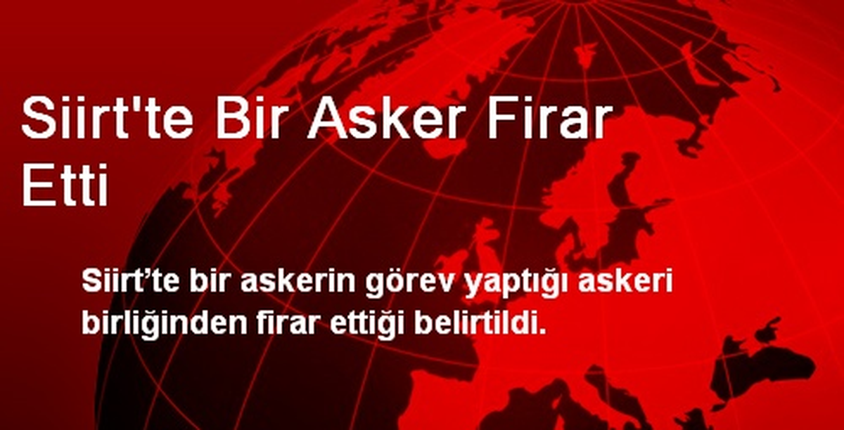 Siirt\'te Bir Asker Firar Etti