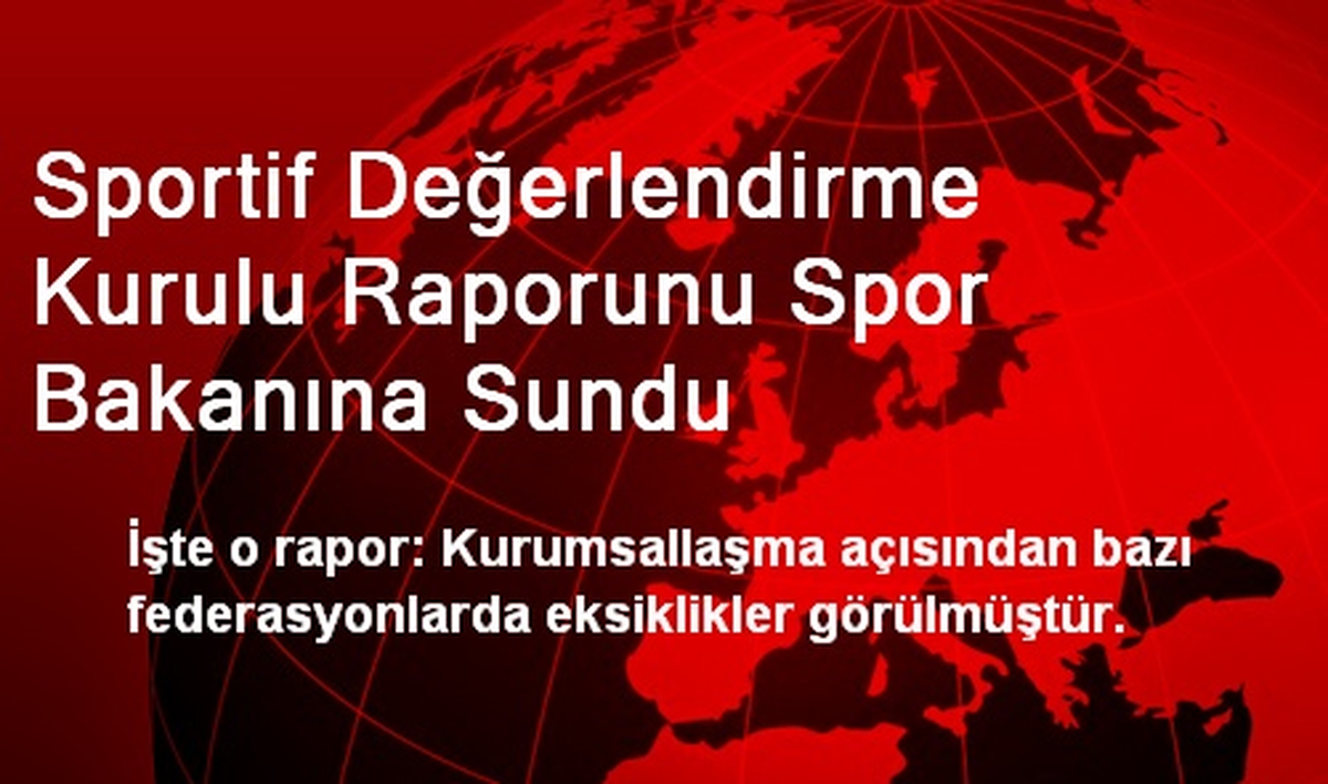 Sportif Değerlendirme Kurulu Raporunu Spor Bakanına Sundu