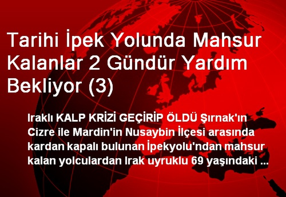Tarihi İpek Yolunda Mahsur Kalanlar 2 Gündür Yardım Bekliyor (3)