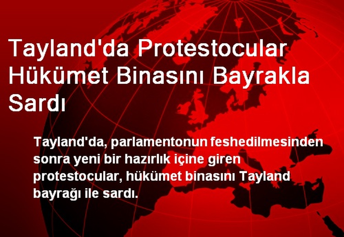 Tayland\'da Protestocular Hükümet Binasını Bayrakla Sardı