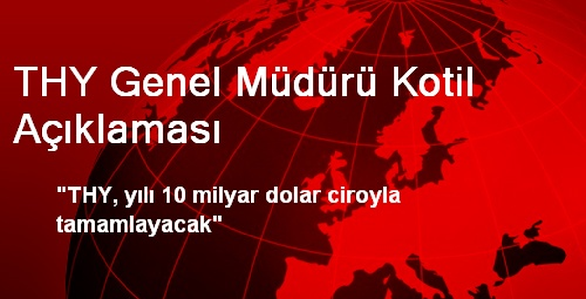THY Genel Müdürü Kotil Açıklaması