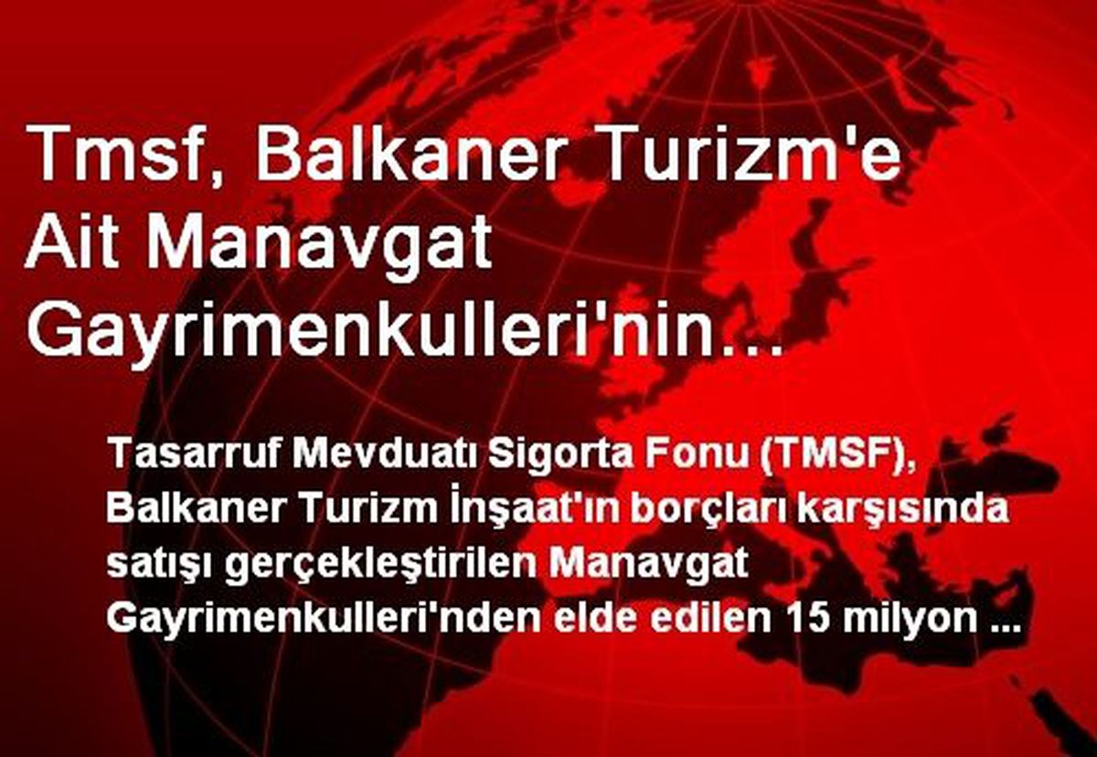 Tmsf, Balkaner Turizm\'e Ait Manavgat Gayrimenkulleri\'nin Satışından Elde Edilen Gelirin...